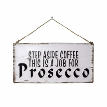 LA HACIENDA STEP ASIDE COFFEE THIS IS A JOB FOR PRESECCO